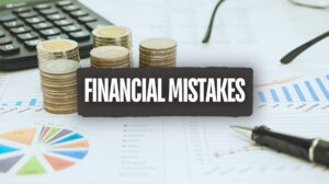 7 Financial Mistakes To Avoid in Your 20s and 30s